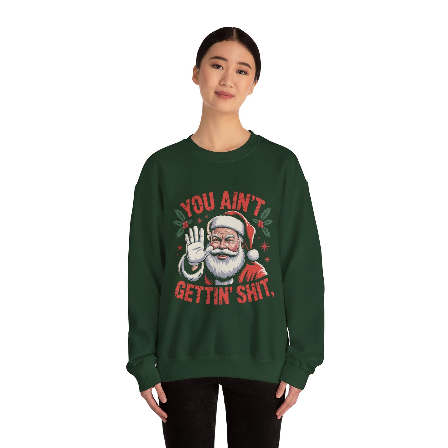 You Ain't Gettin' Shit Christmas Crewneck Sweatshirt