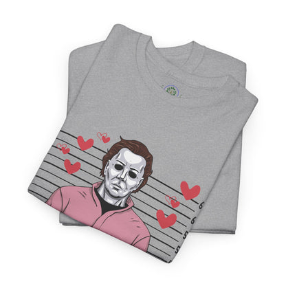 Michael Myers Mugshot T-Shirt — "If I Had Feelings They'd Be For You" Cute Horror Valentine Tee - Secondhand Readers