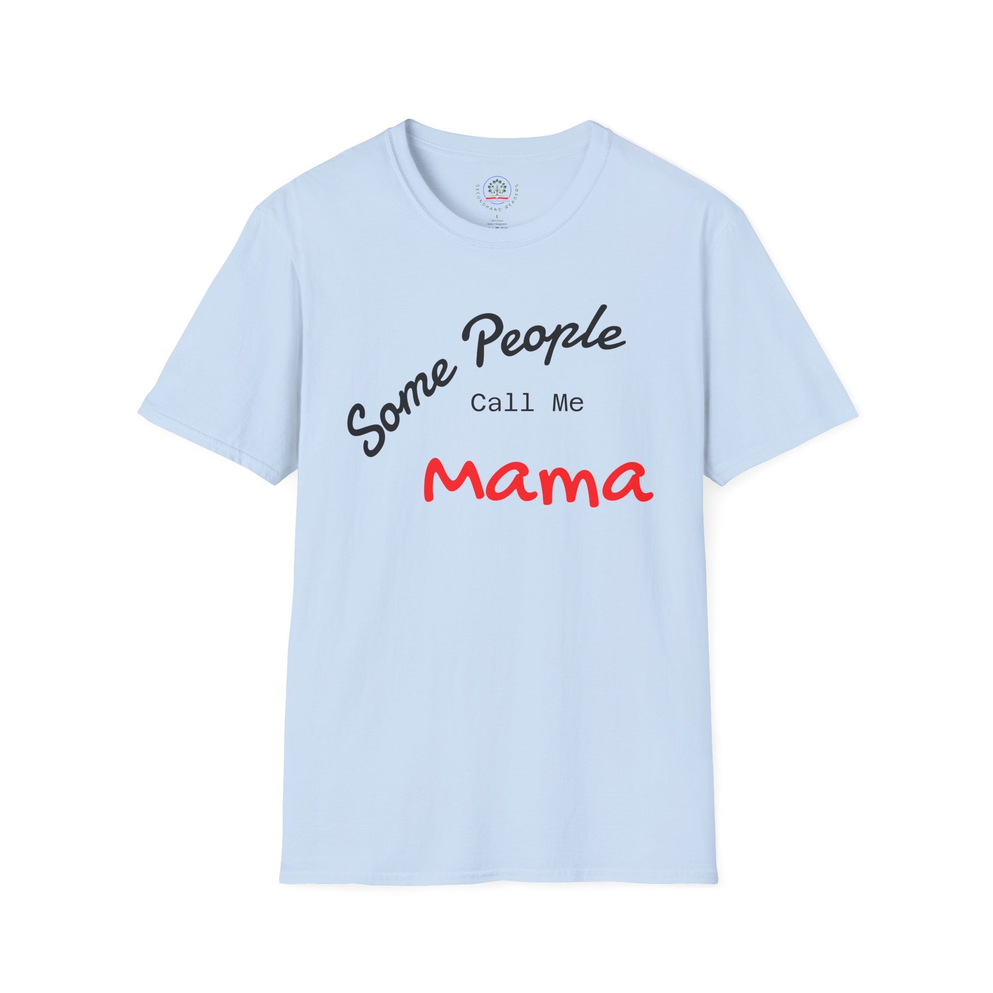 Customizable "Some People Call Me Mama" T-Shirt by Printify, featuring a comfortable fit for moms and grandmas.
