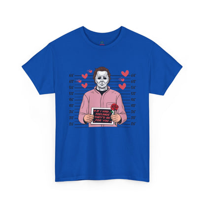 Michael Myers Mugshot T-Shirt — "If I Had Feelings They'd Be For You" Cute Horror Valentine Tee - Secondhand Readers