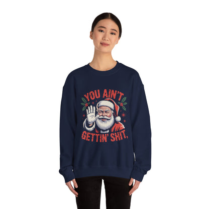 You Ain't Gettin' Shit Christmas Crewneck Sweatshirt