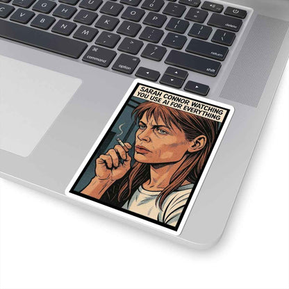 Sarah Connor Watching You Use AI Kiss-Cut Stickers | Cyberpunk Sarcastic Decal