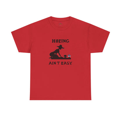 Funny Gardening T-Shirt, Hoeing Ain't Easy Tee, Gift for Gardeners, Plant Lovers