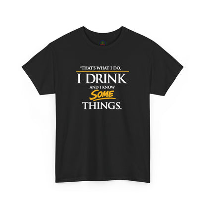 I Drink and I Know Some Things Tee | GOT Inspired Quote, Father's Day
