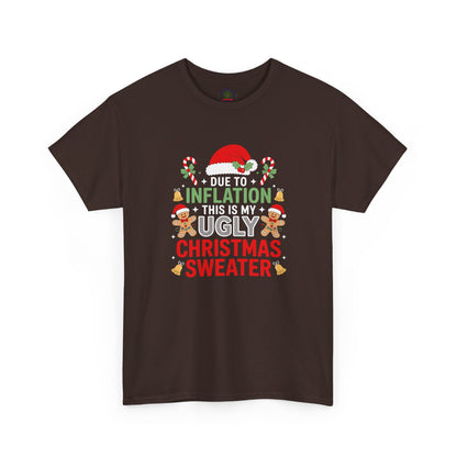 Due to Inflation This Is My Ugly Christmas Sweater Shirt, T-Shirt | Funny X-Mas Joke