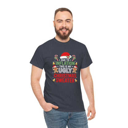 Due to Inflation This Is My Ugly Christmas Sweater Shirt, T-Shirt | Funny X-Mas Joke