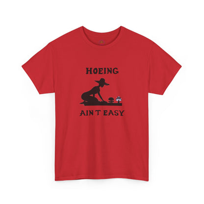 Funny Gardening T-Shirt, Hoeing Ain't Easy Tee, Gift for Gardeners, Plant Lovers