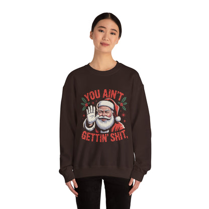 You Ain't Gettin' Shit Christmas Crewneck Sweatshirt