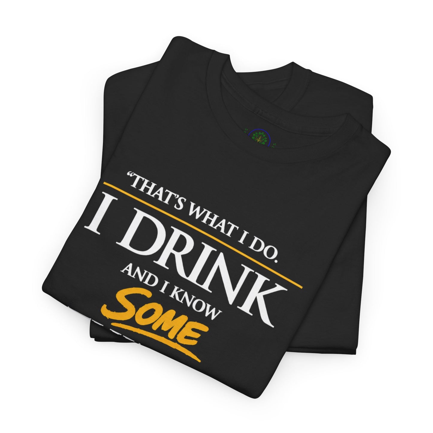 I Drink and I Know Some Things Tee | GOT Inspired Quote, Father's Day