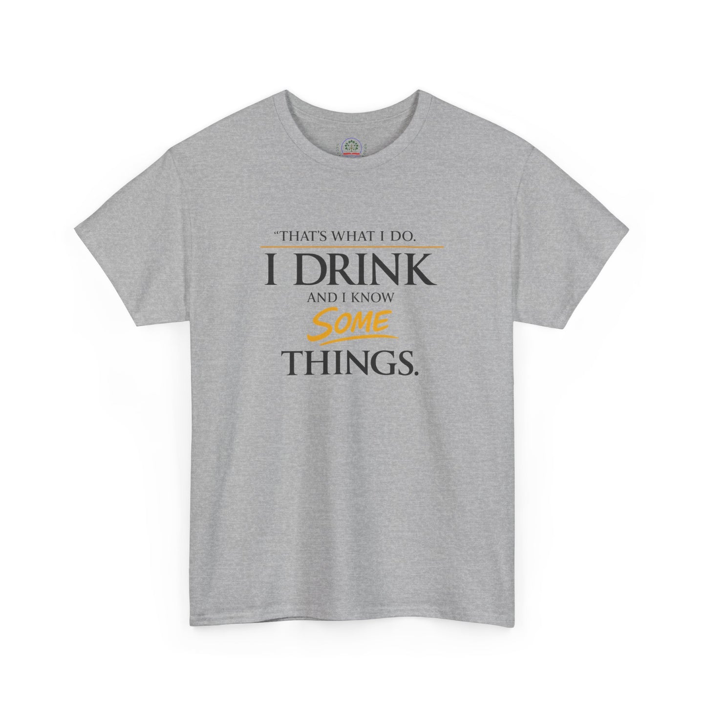 I Drink and I Know Some Things Tee | GOT Inspired Quote, Father's Day