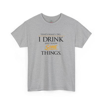 I Drink and I Know Some Things Tee | GOT Inspired Quote, Father's Day