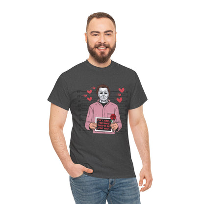 Michael Myers Mugshot T-Shirt — "If I Had Feelings They'd Be For You" Cute Horror Valentine Tee - Secondhand Readers