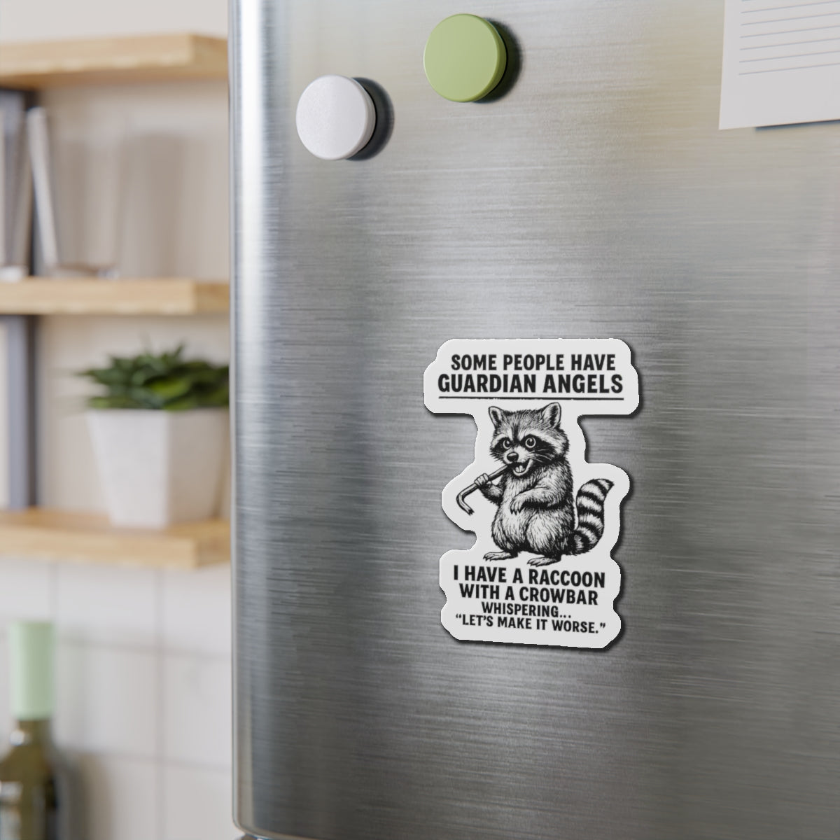 Raccoon with crowbar die-cut magnet featuring funny guardian angel quote, ideal for refrigerator or home decor.