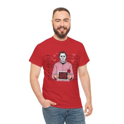 Michael Myers Mugshot T-Shirt — "If I Had Feelings They'd Be For You" Cute Horror Valentine Tee - Secondhand Readers