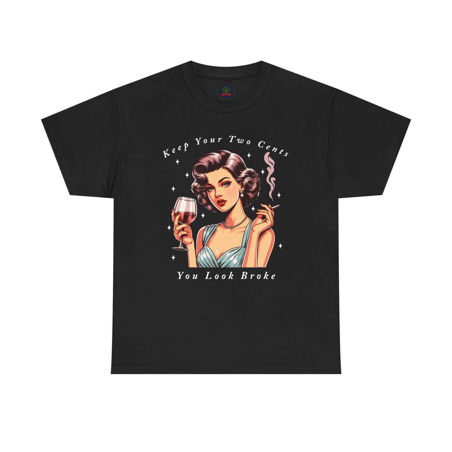 Keep Your Two Cents You Look Broke Unisex Shirt, Vintage Girl Tee, Sarcastic Quote - Secondhand Readers