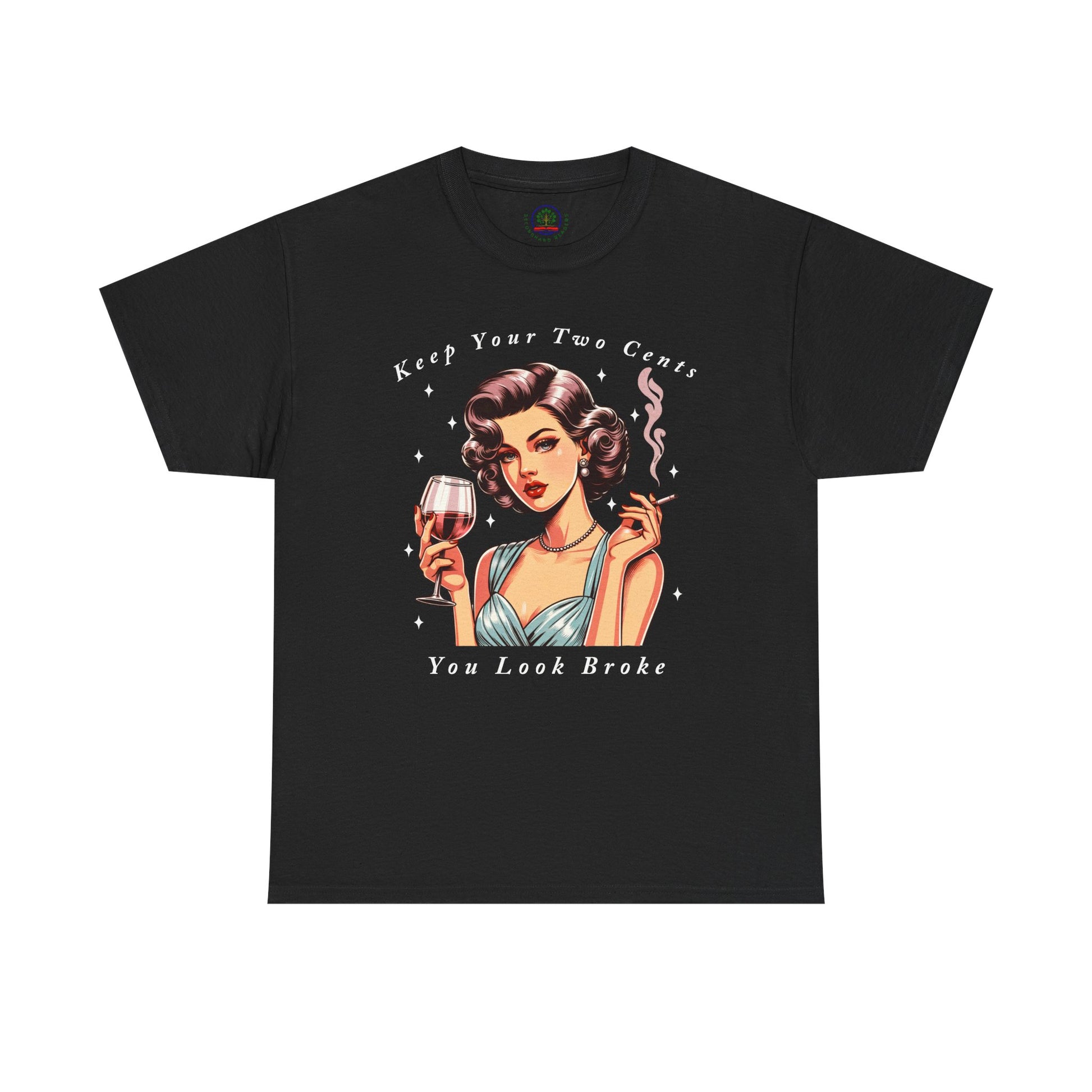 Keep Your Two Cents You Look Broke Unisex Shirt, Vintage Girl Tee, Sarcastic Quote - Secondhand Readers