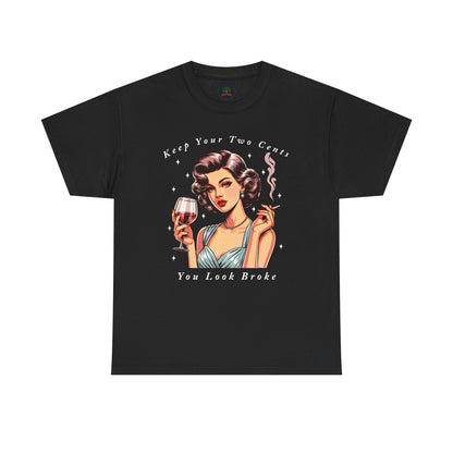 Keep Your Two Cents You Look Broke Unisex Shirt, Vintage Girl Tee, Sarcastic Quote - Secondhand Readers