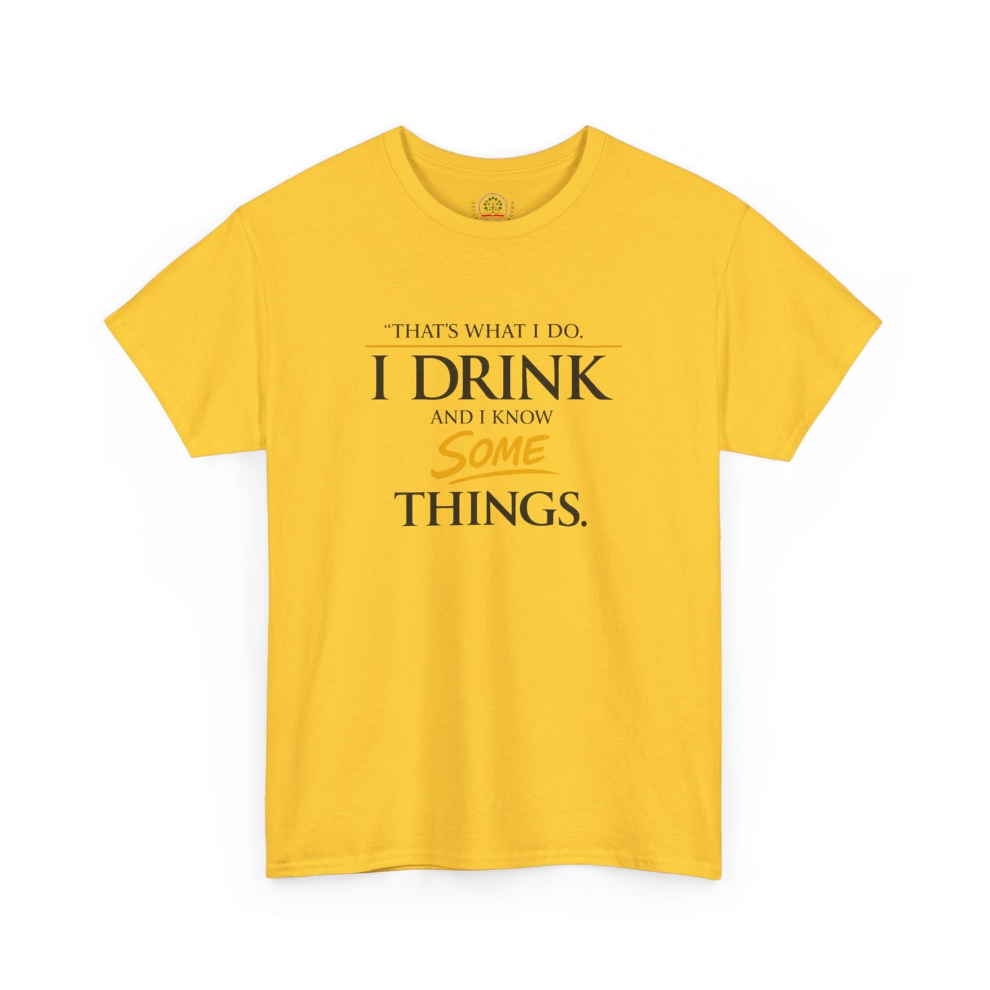I Drink and I Know Some Things Tee | GOT Inspired Quote, Father's Day