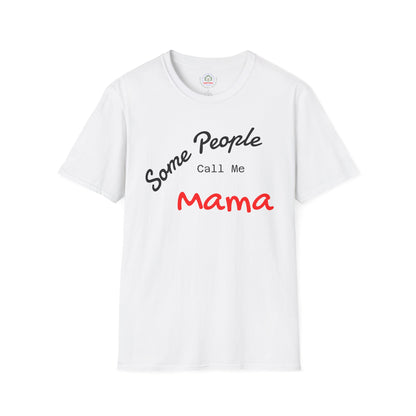 Customizable white T-shirt with "Some People Call Me Mama" printed, perfect for moms and grandmas, by Printify.