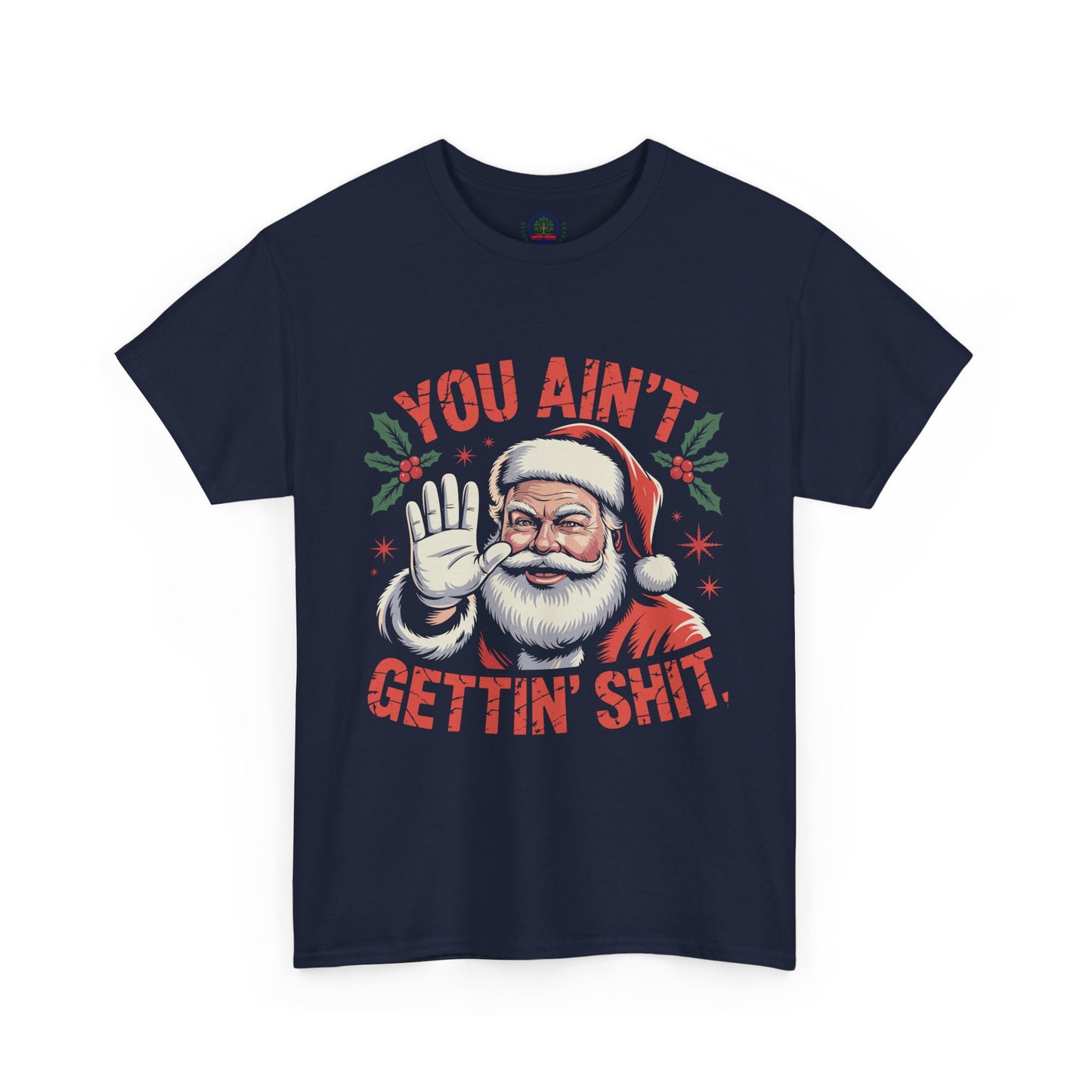 You Ain't Gettin' Shit Santa Christmas Shirt | Funny Holiday Tee