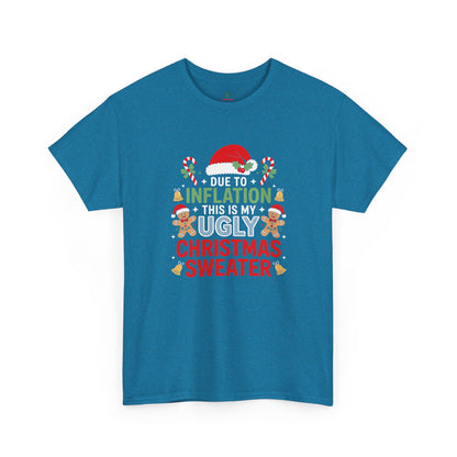 Due to Inflation This Is My Ugly Christmas Sweater Shirt, T-Shirt | Funny X-Mas Joke