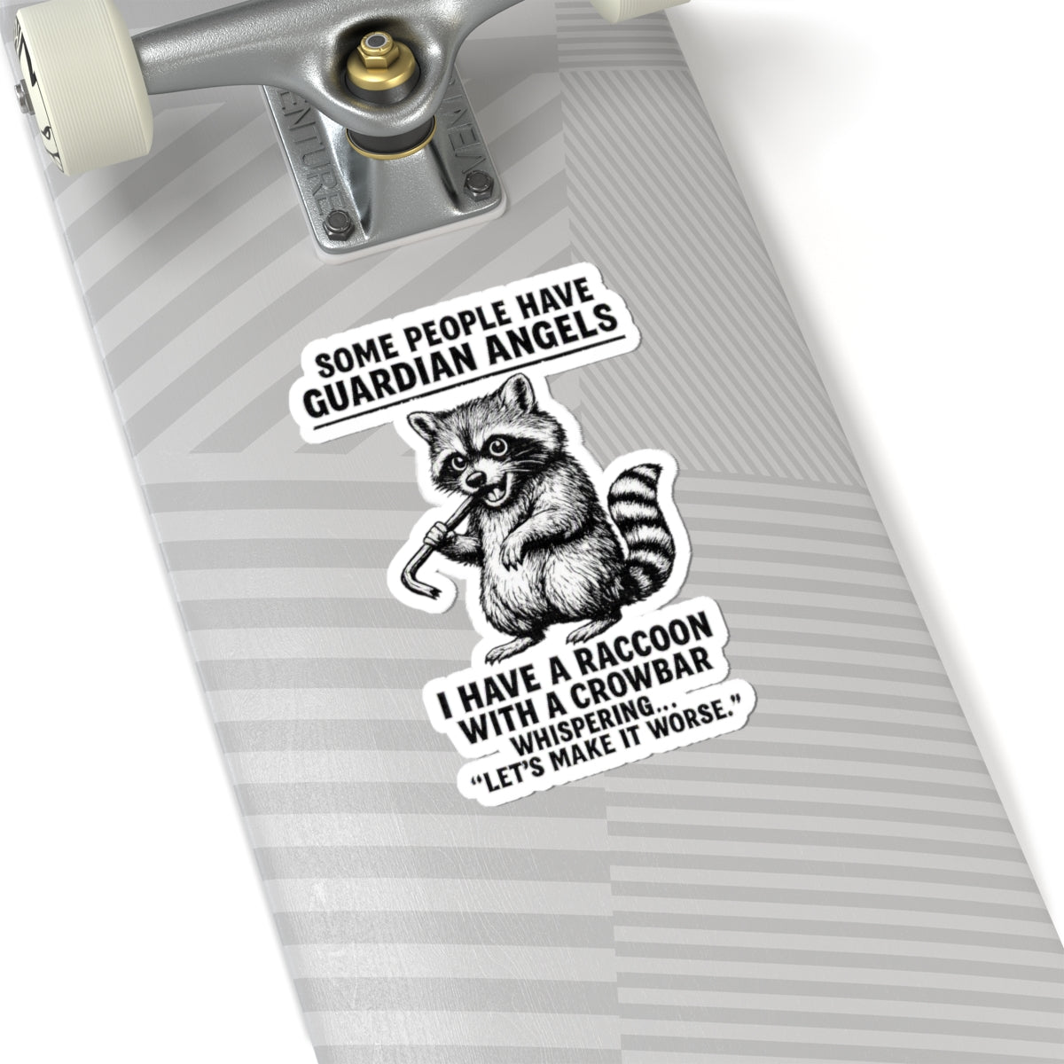 Raccoon sticker with a crowbar and humorous "Some People Have Guardian Angels" text, designed for paper product decor.