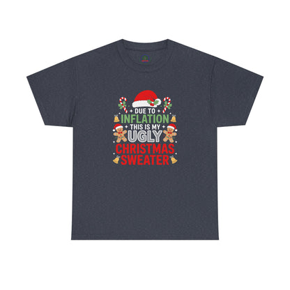 Due to Inflation This Is My Ugly Christmas Sweater Shirt, T-Shirt | Funny X-Mas Joke