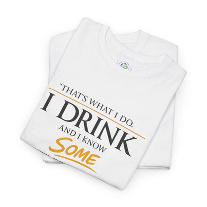 I Drink and I Know Some Things Tee | GOT Inspired Quote, Father's Day
