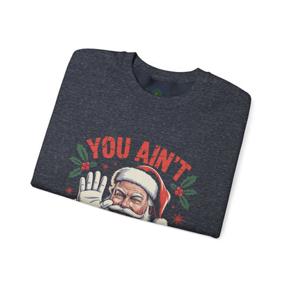 You Ain't Gettin' Shit Christmas Crewneck Sweatshirt
