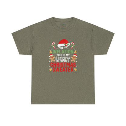 Due to Inflation This Is My Ugly Christmas Sweater Shirt, T-Shirt | Funny X-Mas Joke