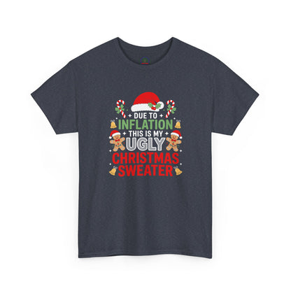 Due to Inflation This Is My Ugly Christmas Sweater Shirt, T-Shirt | Funny X-Mas Joke