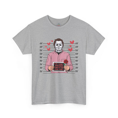 Michael Myers Mugshot T-Shirt — "If I Had Feelings They'd Be For You" Cute Horror Valentine Tee - Secondhand Readers