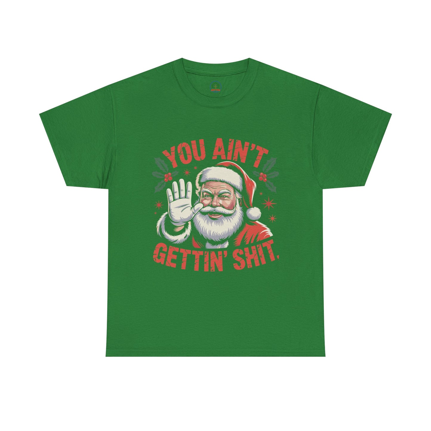 You Ain't Gettin' Shit Santa Christmas Shirt | Funny Holiday Tee