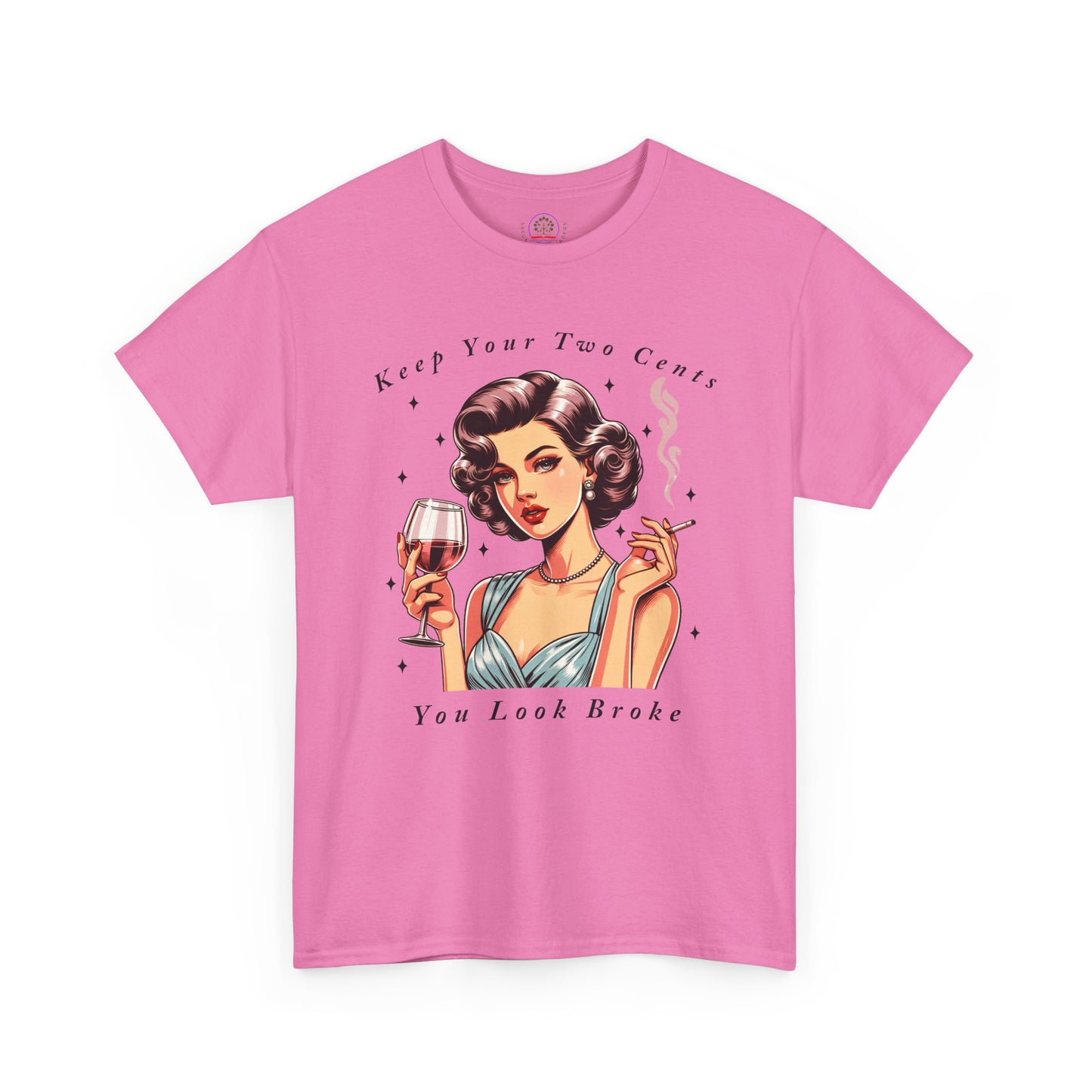 Keep Your Two Cents You Look Broke Unisex Shirt, Vintage Girl Tee, Sarcastic Quote - Secondhand Readers