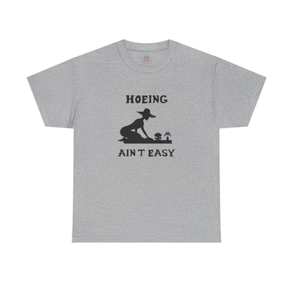Funny Gardening T-Shirt, Hoeing Ain't Easy Tee, Gift for Gardeners, Plant Lovers