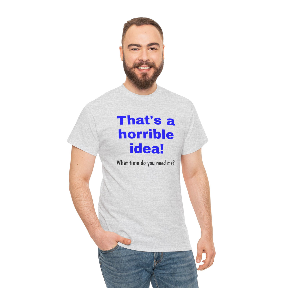 Funny gray T-Shirt by Printify featuring a sarcastic graphic and the phrase "What time do you need me?"