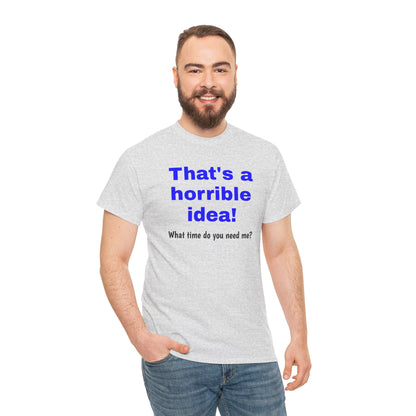 Funny gray T-Shirt by Printify featuring a sarcastic graphic and the phrase "What time do you need me?"