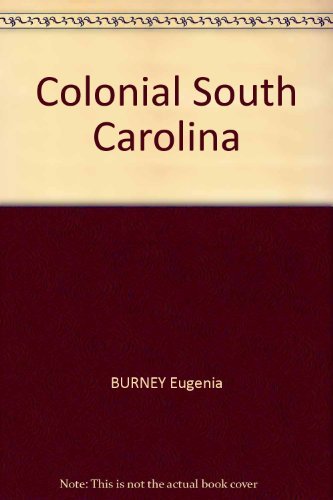 Colonial South Carolina [Hardcover] burney, eugenia