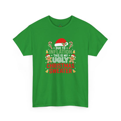 Due to Inflation This Is My Ugly Christmas Sweater Shirt, T-Shirt | Funny X-Mas Joke