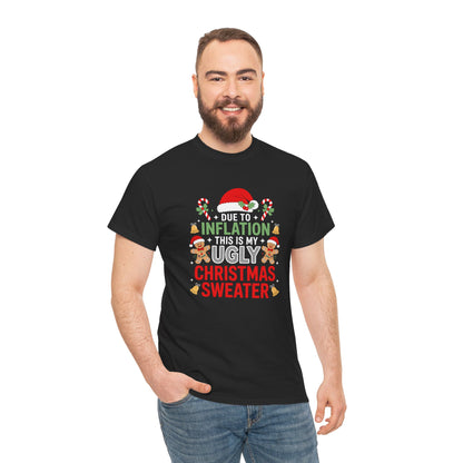 Due to Inflation This Is My Ugly Christmas Sweater Shirt, T-Shirt | Funny X-Mas Joke
