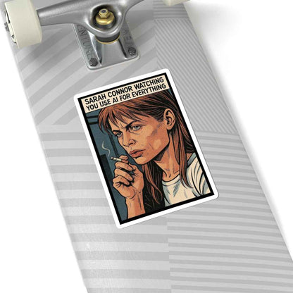 Sarah Connor Watching You Use AI Kiss-Cut Stickers | Cyberpunk Sarcastic Decal