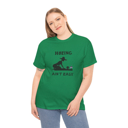 Funny Gardening T-Shirt, Hoeing Ain't Easy Tee, Gift for Gardeners, Plant Lovers