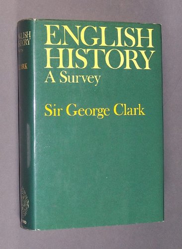 English history / a survey, (by) Sir George Clark [Hardcover] Clark, George Norman Sir (1890-1979) - Secondhand Readers