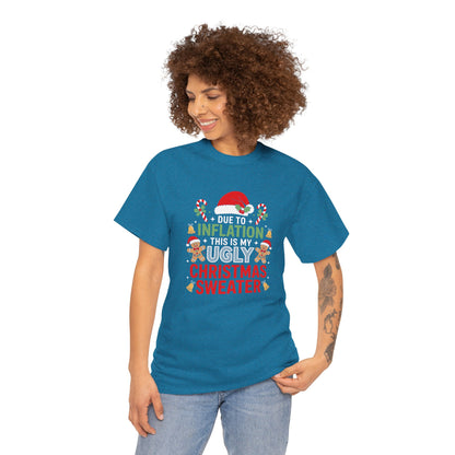 Due to Inflation This Is My Ugly Christmas Sweater Shirt, T-Shirt | Funny X-Mas Joke