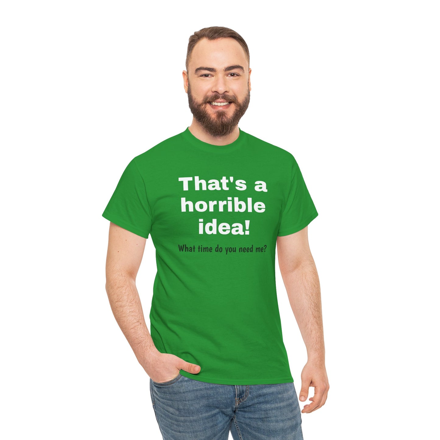 Sarcastic Tee, That's a Horrible Idea Funny Unisex T-Shirt, Gift for Sarcasm