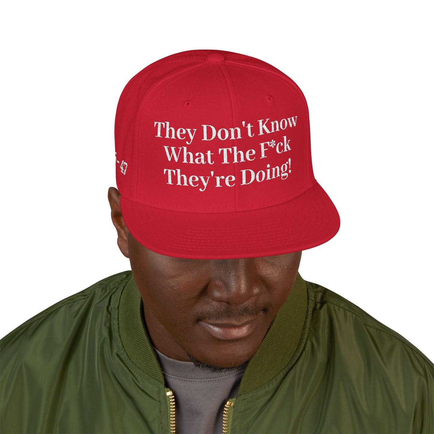 Embroidered Snapback Hat, They Don't Know What They're Doing, MAGA, Funny