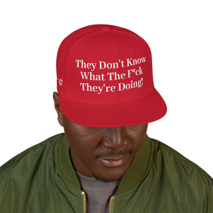 Embroidered Snapback Hat, They Don't Know What They're Doing, MAGA, Funny
