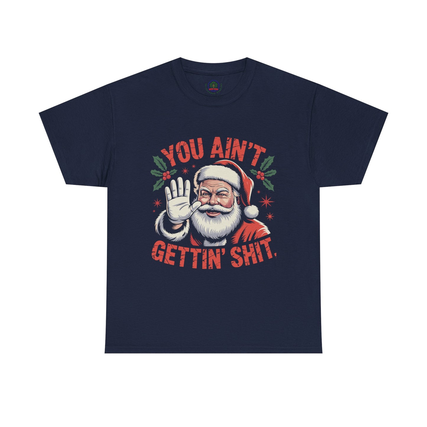 You Ain't Gettin' Shit Santa Christmas Shirt | Funny Holiday Tee