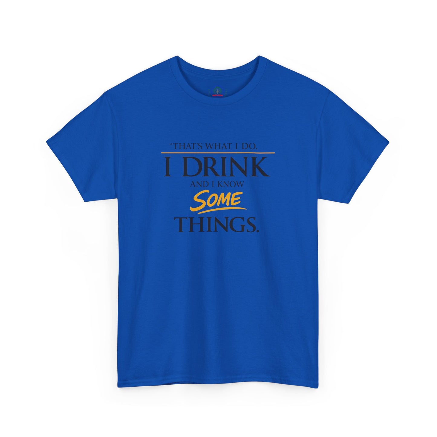 I Drink and I Know Some Things Tee | GOT Inspired Quote, Father's Day