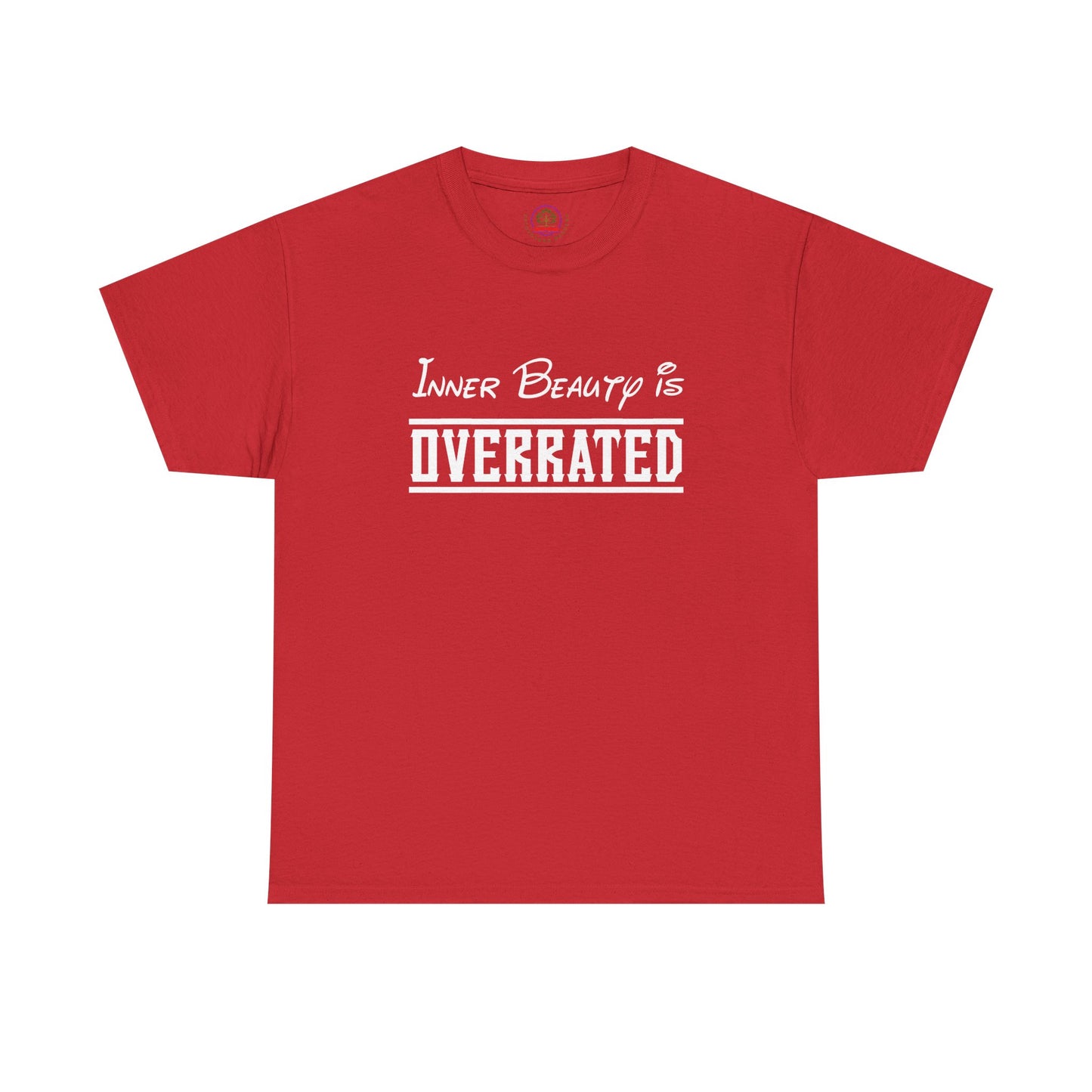 Inner Beauty Is Overrated graphic tee | Funny Sarcastic Shirt Unisex